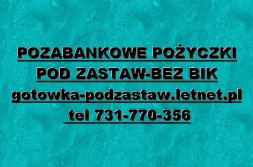 POZYCZKI PRYWATNE BEZ BIK POD ZASTAW NIERUCHOMOSCI
